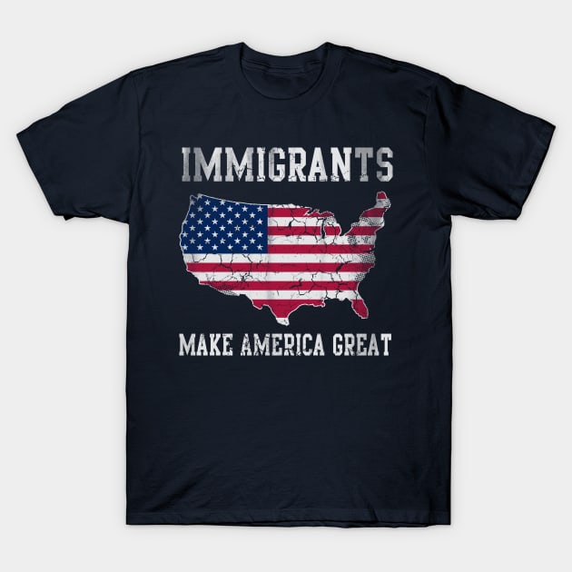 Immigrants Make America Great T-Shirt by E